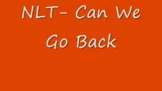 NLT- Can We Go Back (Download)