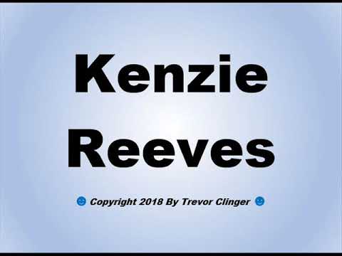 How To Pronounce Kenzie Reeves