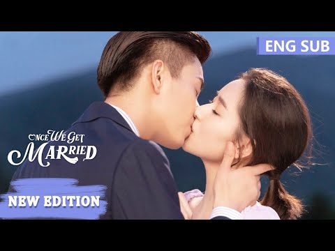 New Edition | A contract marriage turns into boundless love | 只是结婚的关系 | Once We Get Married |ENG SUB