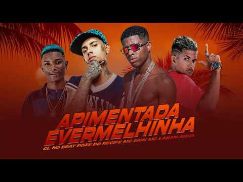 CL NO BEAT, POZE DO RECIFE FEAT MC RICK, MC LARANJINHA - APIMENTADA E VERMELHINHA - BREGA FUNK