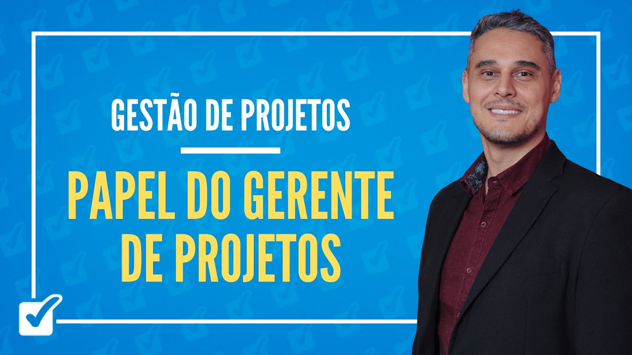04. Aula do Papel do Gerente de Projetos (Gestão de Projetos)