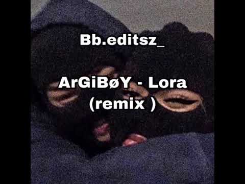 ArGiBøY- Lora (remix)