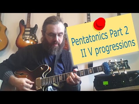 Pentatonics part 2   II V progressions