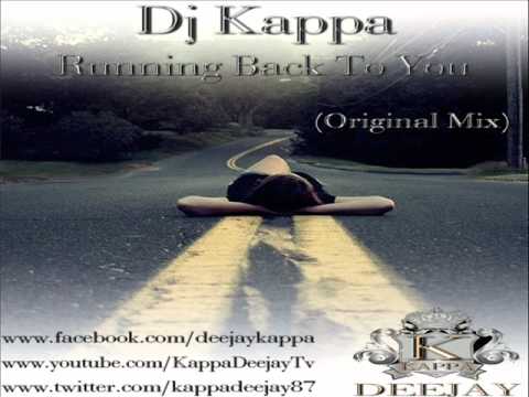 Dj Kappa - Running Back To You (Original Mix)