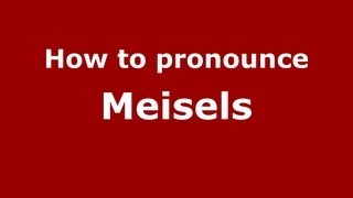 How to pronounce Meisels
