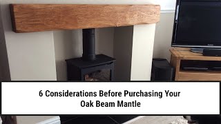 6 Considerations Before Purchasing your Oak Beam Mantle