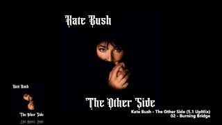 Kate Bush - 02 - Burning Bridge (5.1 UpMix)