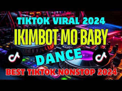 IKEMBOT MO BABY🔥SUMMER TIKTOK NONSTOP REMIX 2024🔥HOTTEST TRENDING VIRAL