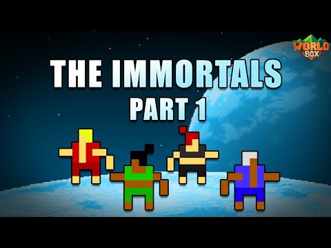 The IMMORTALS Pt. 1 - Worldbox