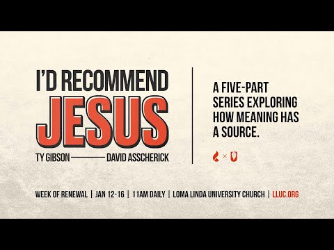 LLU Chapel | I'D RECOMMEND JESUS | Session 4 | David Asscherick | 1-15-2026