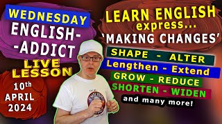 SKIP THE COUNTDOWN - Click here >>> - express MAKING CHANGES  - Join the 🔴LIVE Lesson - English Addict - Wednesday 10th APRIL 2024