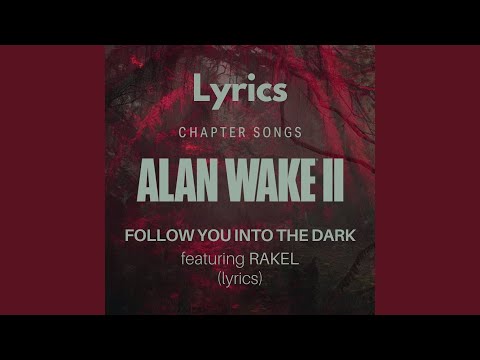 ALAN WAKE 2 : Chapter Songs - Follow You Into The Dark - ft RAKEL - Lyrics