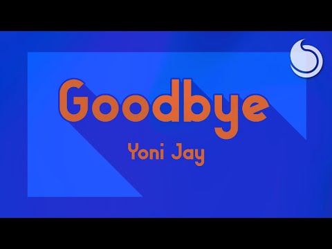Yoni Jay - Goodbye (Official Lyric Video)