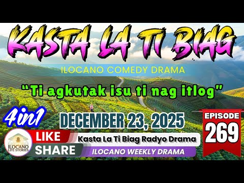 Kasta La Ti Biag #269 (4 in 1) - BEST ILOCANO COMEDY DRAMA | December 23, 2025 #kastalatibiag