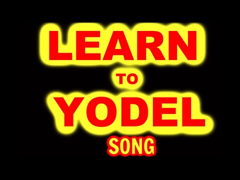 LEARN TO YODEL SONG  - Let Me Teach You How To Yodel