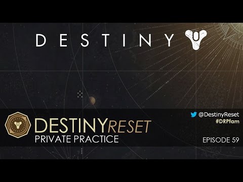 Destiny Reset Episode 59 - Private Practice