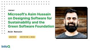 Microsoft’s Asim Hussain on Designing Software for Sustainability and 