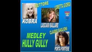 MEDLEY HULLY GULLY a)KOBRA b)LASCIAMI BALLARE c)PORTA PORTESE  feat. Loretta Giorgi