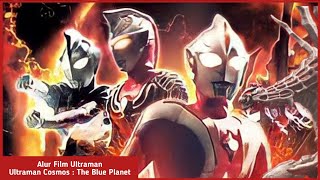 Download lagu Alur Film Ultraman Cosmos 2 : The Blue Planet || Di Sini Cosmos & Justice Pertama Kali Bertemu mp3
