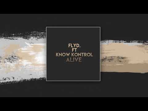 flyd. ft. Know Kontrol - Alive
