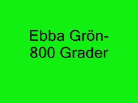 Ebba grön-800 Grader (med text)
