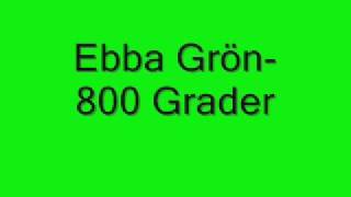 Ebba grön-800 Grader (med text)