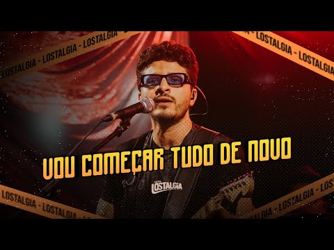 Lostalgia - Vou começar tudo de novo - Ao vivo em Teresina-PI