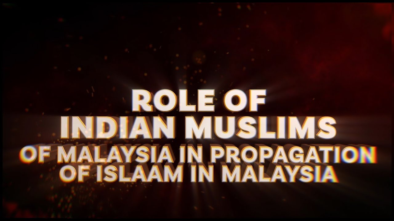 Role of Indian Muslims of Malaysia in Propagation of Islaam in Malaysia