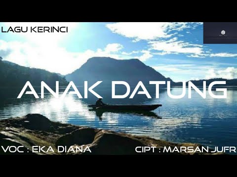 ANAK DATUNG : LAGU KERINCI