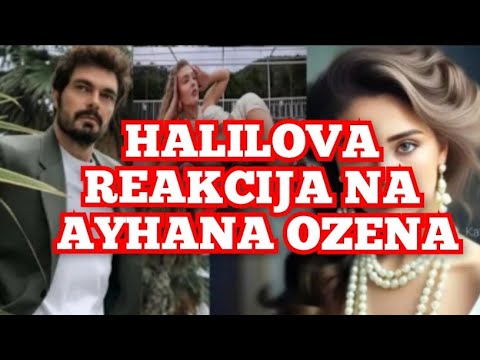 HALILOVA REAKCIJA NA AYHANA OZENA