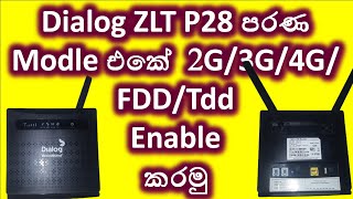 How to enable 2G/3G/4G/FDD/Tdd  dialog ZLT P28 Old Model Router all Band Unlock using Admin password