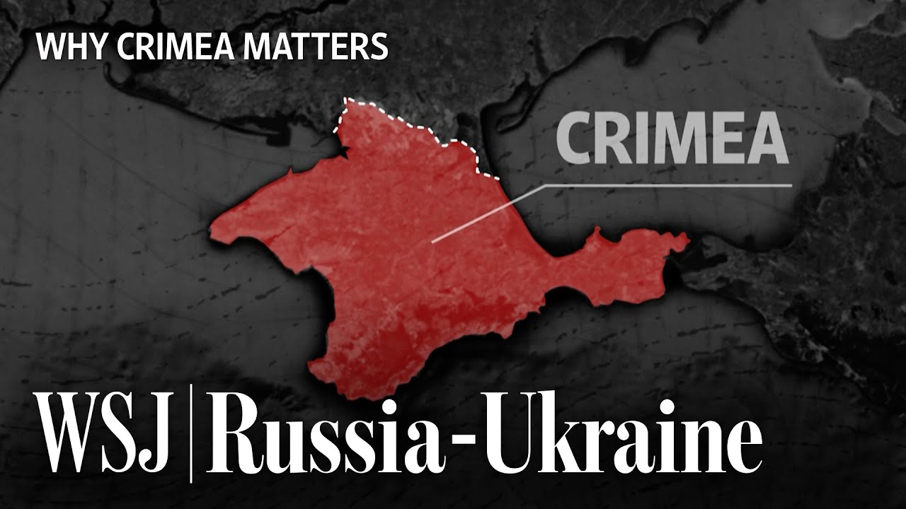Why Crimea Is an Important Battleground in the Ukraine War | WSJ