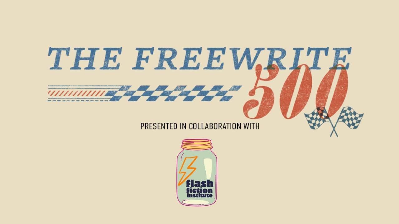 Flash Fiction 101 & The Freewrite 500