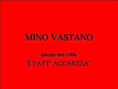 MINO VASTANO- E FATT ACCARZZA'