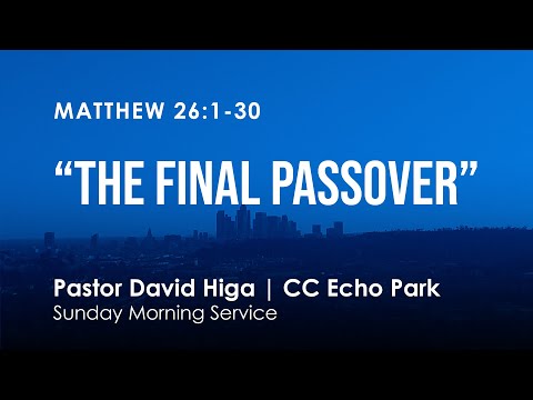 Matthew 26:1-30 | “The Final Passover”