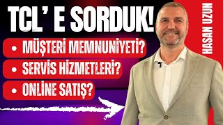 TCL Türkiye'ye Merak Edilen Satış Sonrası Hizmetleri Sorduk!
