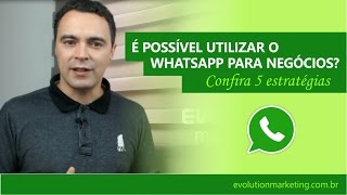 5 Estratégias de Whatsapp Marketing para Negócios 