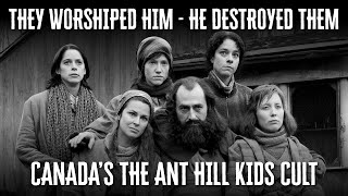 The Ant Hill Kids: Canada's Most Disturbing Cult of All Time
