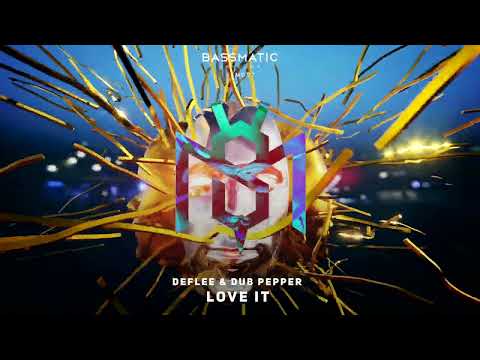 Deflee, Dub Pepper - Love It | Bassmatic Records