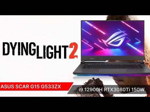 ASUS ROG Strix SCAR 15 i9-12900H RTX3080Ti Dying Light 2 Manual SETUP for MAX FPS