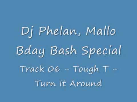 Dj Phelan, Mallo Bday Bash Special - Track 06 - Tough T - Turn It Around