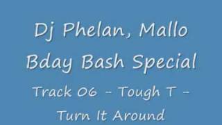 Dj Phelan, Mallo Bday Bash Special - Track 06 - Tough T - Turn It Around