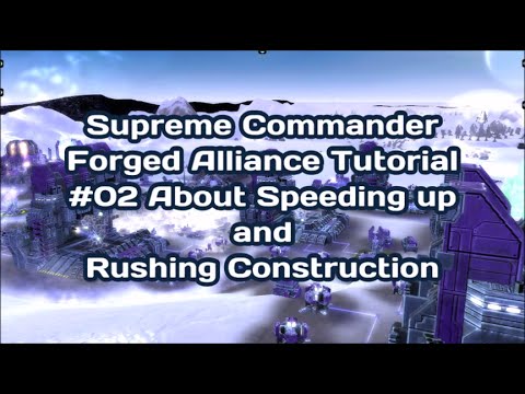 Supreme Commander Forged Alliance Tutorial - 02 Assisting and Rushing Construction