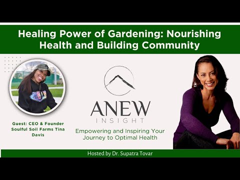 Healing Power of Gardening: Nourishing Health and Building Community | ANEW Insight 96