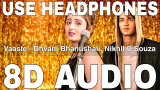 Vaaste (8D Audio)  Dhvani Bhanushali  Nikhil Dsouz