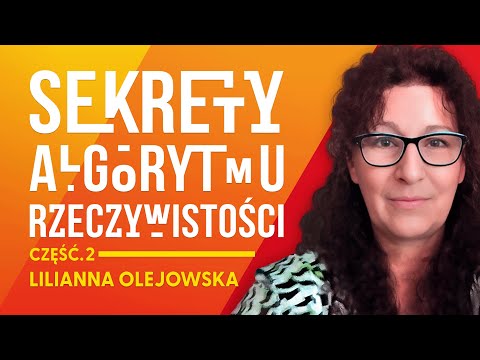 Secrets of the Reality Algorithm - Lilianna Olejowska [Part 2]