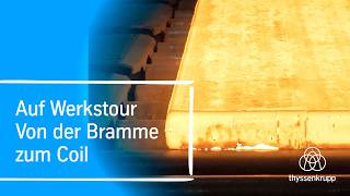 Auf Werkstour: Von der Bramme zum Coil