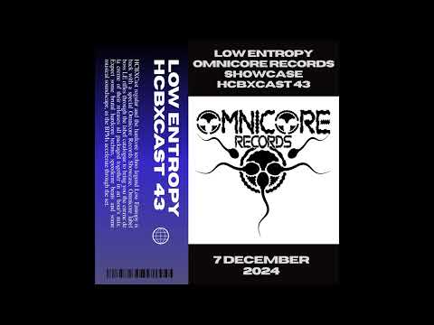 HCBXCast Vol 43 - Low Entropy Omincore Showcase - 7th December 2024 7pm (GMT)
