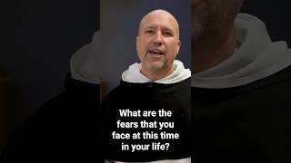Do You Have Fears? | Fr. Benedict Croell, OP