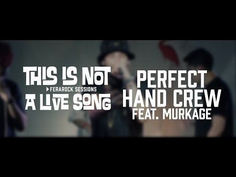 This is Not a Live Song Ferarock Sessions - PERFECT HAND CREW feat. MURKAGE
